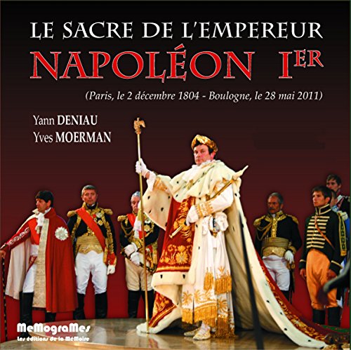 Beispielbild fr le sacre de l'empereur Napolon Ier (Paris, le 2 dcembre 1804 - Boulogne-sur-Mer, le 28 mai 2011) zum Verkauf von Chapitre.com : livres et presse ancienne