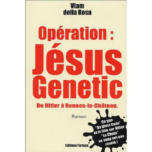 9782930424033: Opration : Jsus Genetic: De Hitler  Rennes-le-Chteau