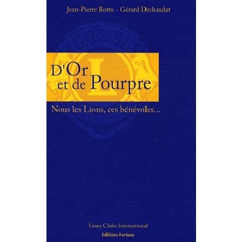 Beispielbild fr D'or et de pourpre : Nous les Lions, ces bnvoles. zum Verkauf von Ammareal