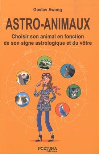 Beispielbild fr Astro-Animaux : Choisir son animal en fonction de son signe astrologique et du vtre Awong, Gustave et Demontoy, Andr zum Verkauf von BIBLIO-NET