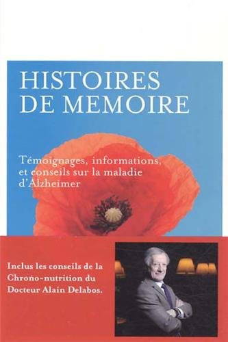 Stock image for Histoires de mmoires : Tmoignages, informations, et conseils sur la maladie d'Alzheimer for sale by Ammareal