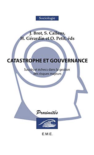 Stock image for Catastrophe et Gouvernance. Succs et Echecs Dans la Gestion des Risques Majeurs for sale by Ammareal