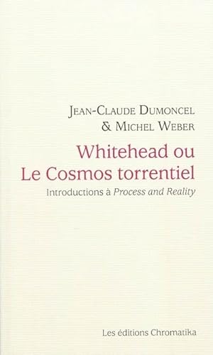Beispielbild fr WHITEHEAD OU LE COSMOS TORRENTIEL INTRODUCTIONS A PROCES ET REALITE zum Verkauf von Gallix