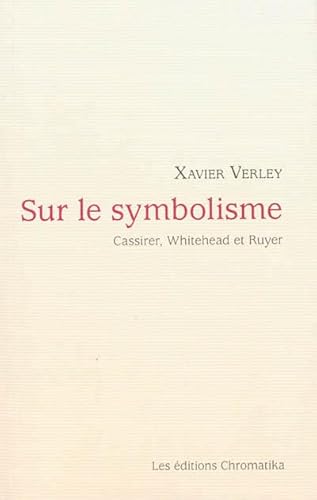 Stock image for SUR LE SYMBOLISME. CASSIRER, WHITEHEAD ET RUYER for sale by Gallix