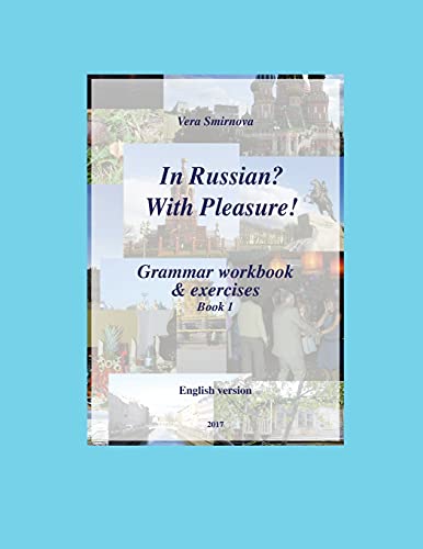 Imagen de archivo de In Russian? With Pleasure! - Grammar workbook & exercises - Book 1 - EN version a la venta por Lucky's Textbooks