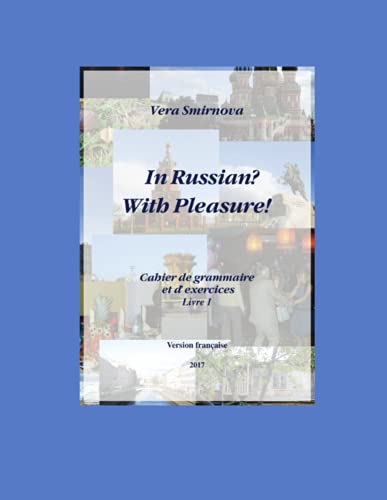 Imagen de archivo de In Russian? With Pleasure! - Cahier de grammaire et d'exercices - Livre 1- Fr version a la venta por Revaluation Books