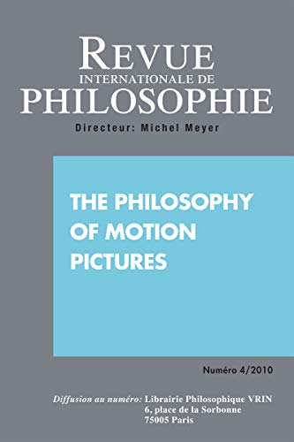 Beispielbild fr REVUE INTERNATIONALE DE PHILOSOPHIE 254 (4-2010) THE PHILOSOPHY OF MOTION PICTURE zum Verkauf von LiLi - La Libert des Livres