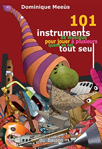 9782930582207: 101 instruments de musique pour jouer  plusieurs quand on est tout seul