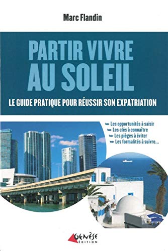 Beispielbild fr Partir vivre au soleil : Le guide pratique pour russir son expatriation zum Verkauf von Ammareal