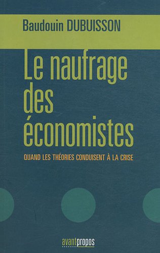 Stock image for Le naufrage des conomistes : Quand les thories conduisent  la crise for sale by medimops