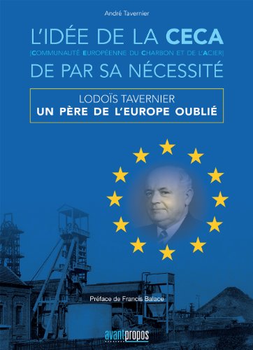 9782930627854: L'ide de la CECA (Communaut Europenne du Charbon et de l'Acier) de par sa ncessit: Lodos Tavernier, un pre de l'Europe oubli