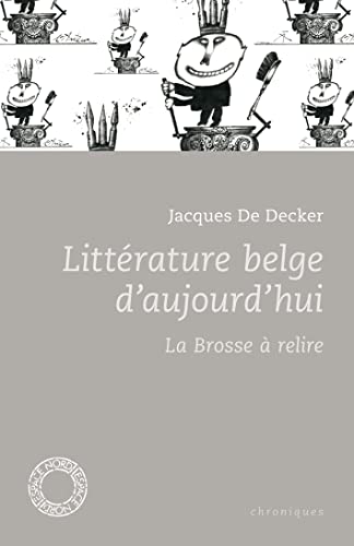 Beispielbild fr Litterature belge d'aujourd'hui : La brosse  relire zum Verkauf von Ammareal