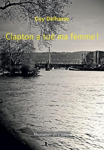 Beispielbild fr Clapton a Tue Ma Femme! zum Verkauf von medimops