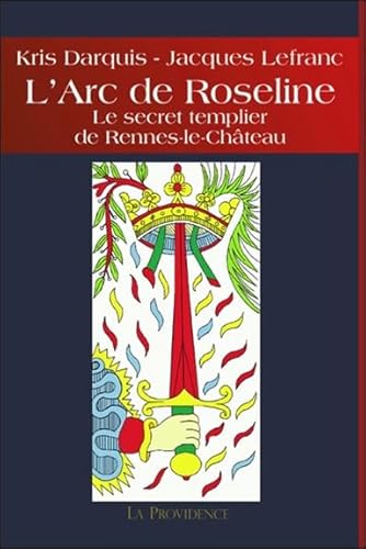 9782930678290: L'Arc de Roseline: Le secret templier de Rennes-le-Chteau