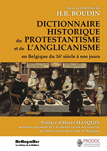 Dictionnaire historique du protestantisme et de l'anglicanisme en Belgique du 16e siècle à nos jours