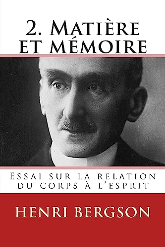 Beispielbild fr 2. Matiere et memoire: Essai sur la relation du corps a l'esprit (French Edition) zum Verkauf von GF Books, Inc.