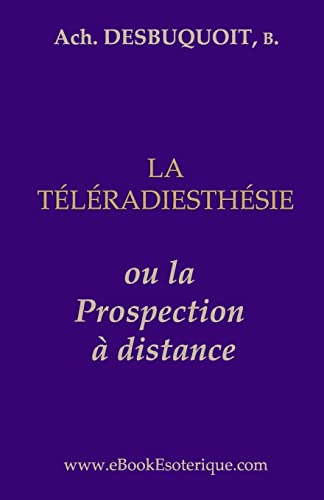 Stock image for La Teleradiesthesie: La Prospection a Distance (French Edition) for sale by Lucky's Textbooks