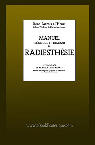 Imagen de archivo de Manuel thorique et pratique de Radiesthsie: Prface de l'abb Mermet (French Edition) a la venta por GF Books, Inc.