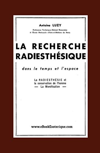 Stock image for La Recherche Radiesthsique: Dans le temps et dans l'espace (French Edition) for sale by Books Unplugged