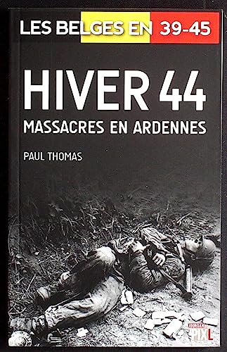 Beispielbild fr Hiver 44 - Massacres en Ardennes zum Verkauf von Ammareal