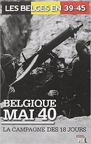 Stock image for Belgique mai 40 : la campagne des 18 jours for sale by Ammareal