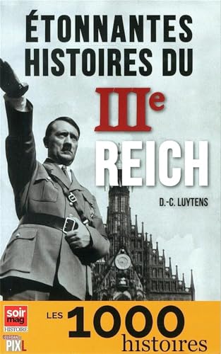 Beispielbild fr Etonnantes histoires du IIIe Reich. Collection : Les 1000 histoires. zum Verkauf von AUSONE