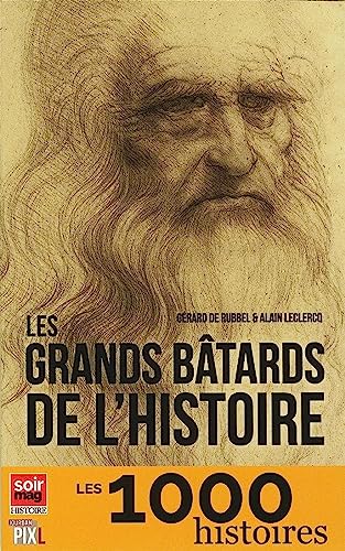 Beispielbild fr Les grands btards de l'histoire. Collection : Les 1000 histoires. zum Verkauf von AUSONE