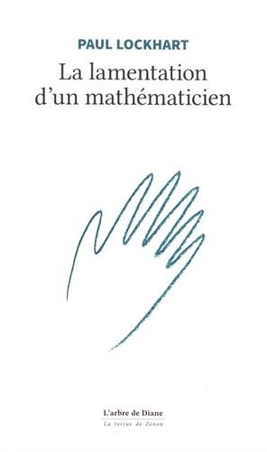 Beispielbild fr La lamentation d'un mathmaticien zum Verkauf von Gallix