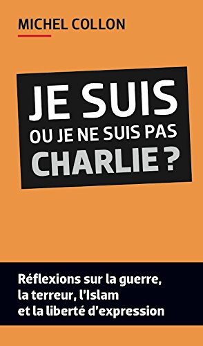 Beispielbild fr Je Suis Ou Je Ne Suis Pas Charlie ? : Rflexions Sur La Guerre, La Terreur, L'islam Et La Libert D' zum Verkauf von RECYCLIVRE