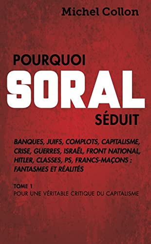 Beispielbild fr Pourquoi Soral Sduit. Vol. 1. Pour Une Vritable Critique Du Capitalisme zum Verkauf von RECYCLIVRE