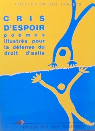 9782940007288: Cris d'espoir: Poèmes illustrés pour la défense du droit d'asile (French Edition)
