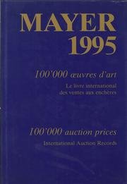 Beispielbild fr Mayer 1995. 100 000 oeuvres d'art. Le Livre international des ventes aux enchres. 100 000 auction prices. International Auction Records. Internationales Auktionsjahrbuch 1995. zum Verkauf von Antiquariat Renate Wolf-Kurz M.A.