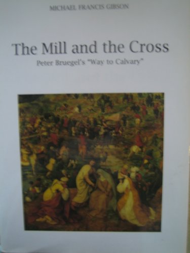 9782940033720: The Mill and the Cross: Peter Bruegel's "Way to Calvary"