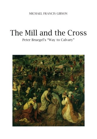 Stock image for The Mill and the Cross - Peter Bruegel's "Way to Calvary" for sale by San Francisco Book Company