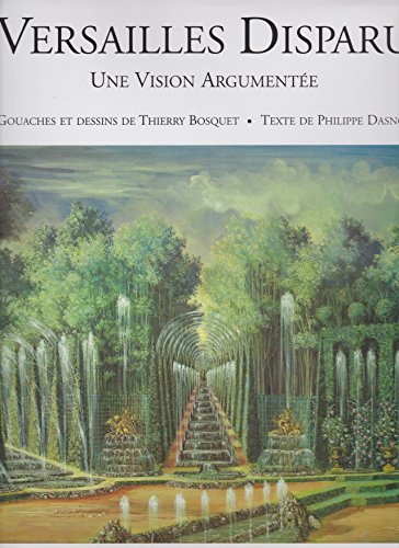 Stock image for Versailles Disparu - Une Vision Argumentee for sale by Hennessey + Ingalls