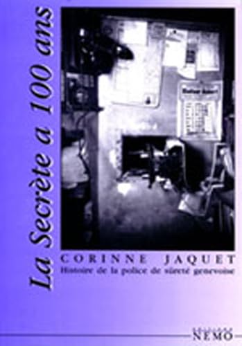 Stock image for La Secrete a 100 Ans, Histoire de la Police de Surete Genevoise for sale by medimops