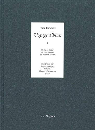 Beispielbild fr le voyage d'hiver ; cycle de lieder sur des pomes de Wilhelm Mller zum Verkauf von Chapitre.com : livres et presse ancienne