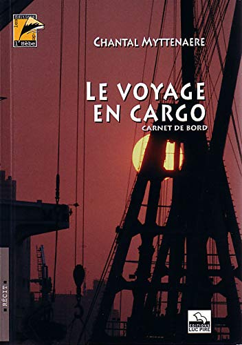 Imagen de archivo de Le Voyage En Cargo : Carnet De Bord a la venta por RECYCLIVRE