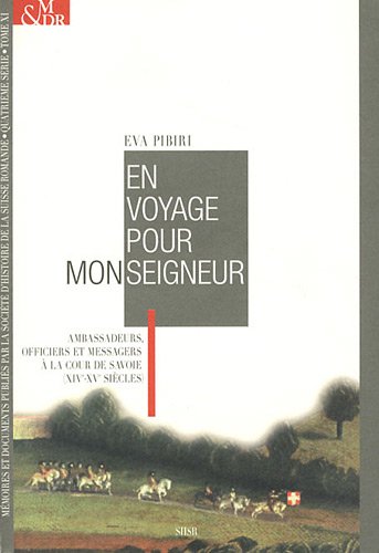 Stock image for En voyage pour Monseigneur. Ambassadeurs, officiers et messagers  la cour de Savoie ( XIVe- XVe sicles ) for sale by Okmhistoire