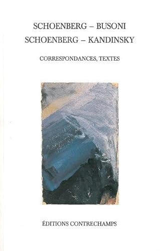 Stock image for Schoenberg - Busoni, Schoenberg - Kandinsky : Correspondances, textes for sale by Revaluation Books