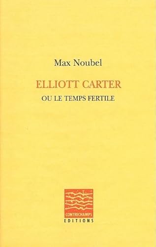 Stock image for Elliott carter ou le temps fertile for sale by Revaluation Books