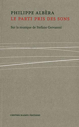 9782940068487: Le parti pris des sons: Sur la musique de Stefano Gervasoni