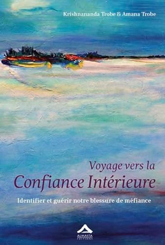 Beispielbild fr Voyage vers la Confiance Intrieure : Identifier et gurir notre blessure de mfiance zum Verkauf von medimops