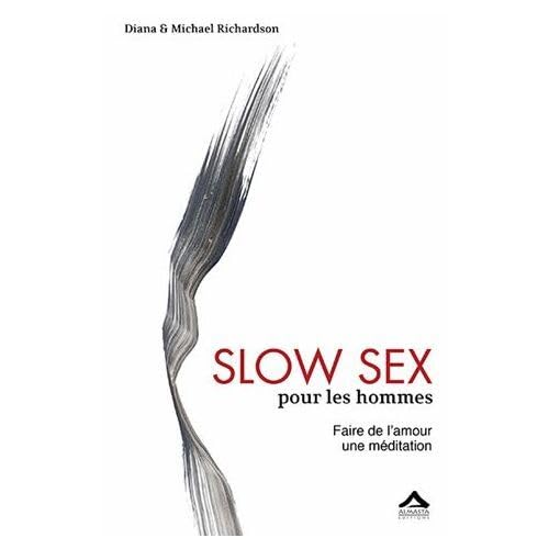 Beispielbild fr Slow sex pour les homme : Faire de l'amour une mditation zum Verkauf von Revaluation Books