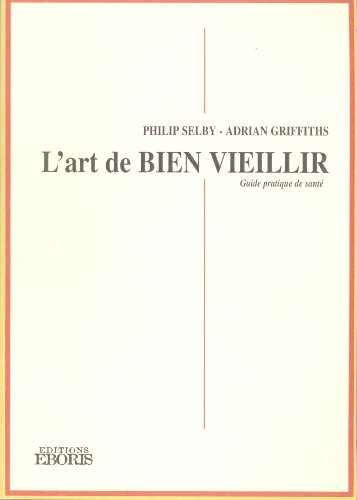 Beispielbild fr L'art de bien vieillir : Comment se prparer  la vieillesse, surmonter ses difficults, et prendre soin d'une personne ge zum Verkauf von medimops