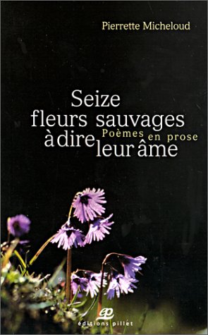 Beispielbild fr Seize fleurs sauvages  dire leur me : Pomes en prose zum Verkauf von Ammareal