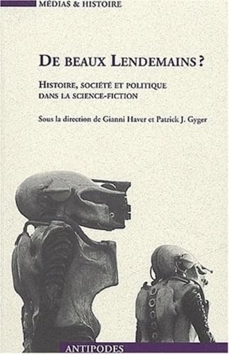 9782940146239: De beaux lendemains ? Histoire, socit et politique dans la science-fiction