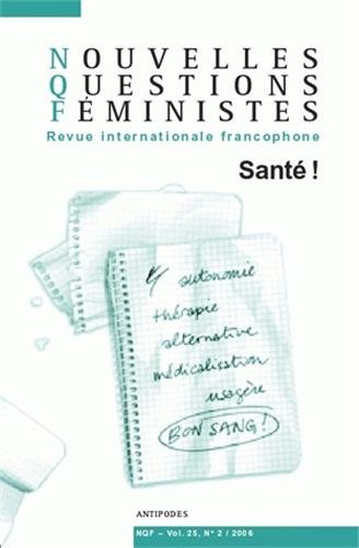 Beispielbild fr Nouvelles questions fministes vol 25, n2/2006 : sant ! zum Verkauf von Ammareal