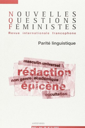 Beispielbild fr NOUVELLES QUESTIONS FEMINISTES, VOL. 26(3)/2007. PARITE LINGUISTIQUE zum Verkauf von LiLi - La Libert des Livres