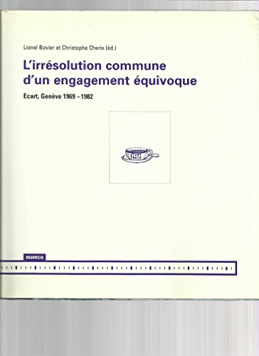 9782940159079: L'irrsolution commune d'un engagement quivoque: Ecart, Genve (1969-1982)
